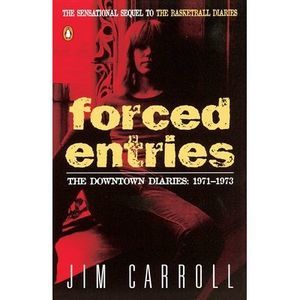 Forced Entries: The Downtown Diaries: 1971-1973 -- Jim Carroll